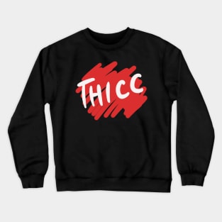 Thicc Crewneck Sweatshirt